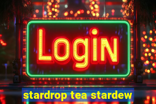 stardrop tea stardew